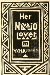 Her Navajo Lover (W. H. Robinson) - Titelblatt